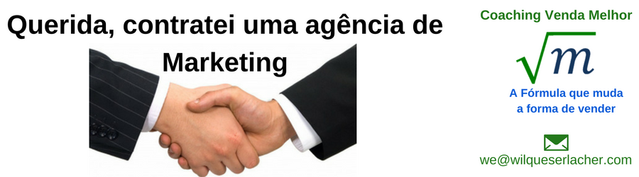 Querida contratei uma empresa de marketing